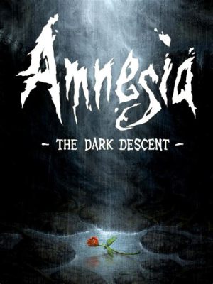 Amnesia: The Dark Descent, Une Odyssée Terrifiante Dans les Entrailles d'un Manoir Abandonné !